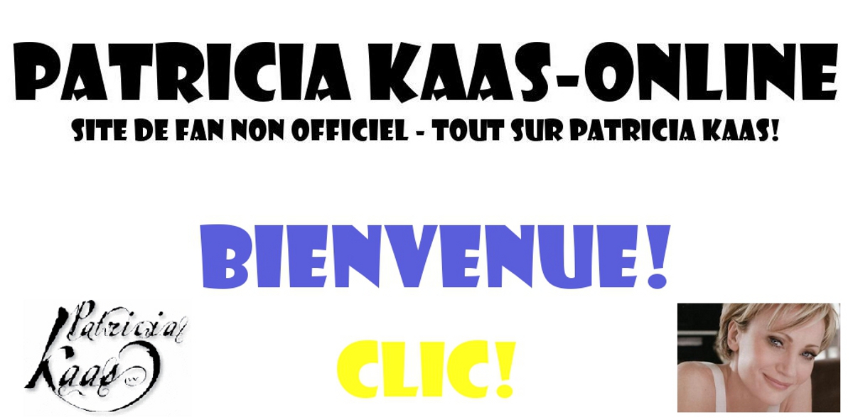 CLIC pour entrer dans le site Patricia Kaas-Online! (accs  la page d'accueil)